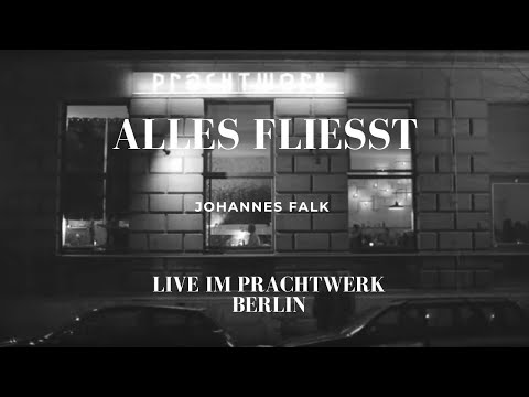 Alles fließt - Johannes Falk live@Prachtwerk Berlin