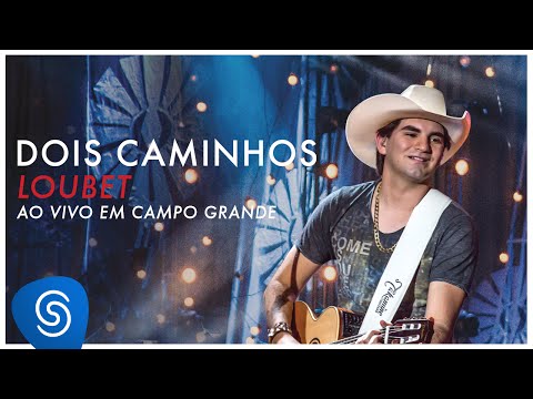 Loubet -  Dois Caminhos (DVD ao vivo em Campo Grande) [OFICIAL]
