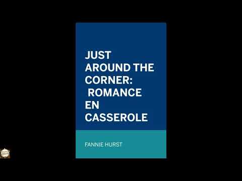 Just Around the Corner: Romance en casserole by Fannie Hurst — free full audiobook