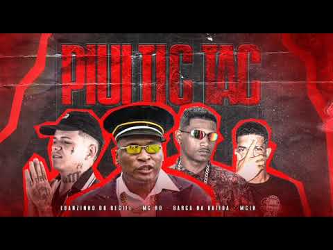 PIUI TIC TAC - BARCA NA BATIDA, LUANZINHO DO RECIFE, MC LK, MC RD