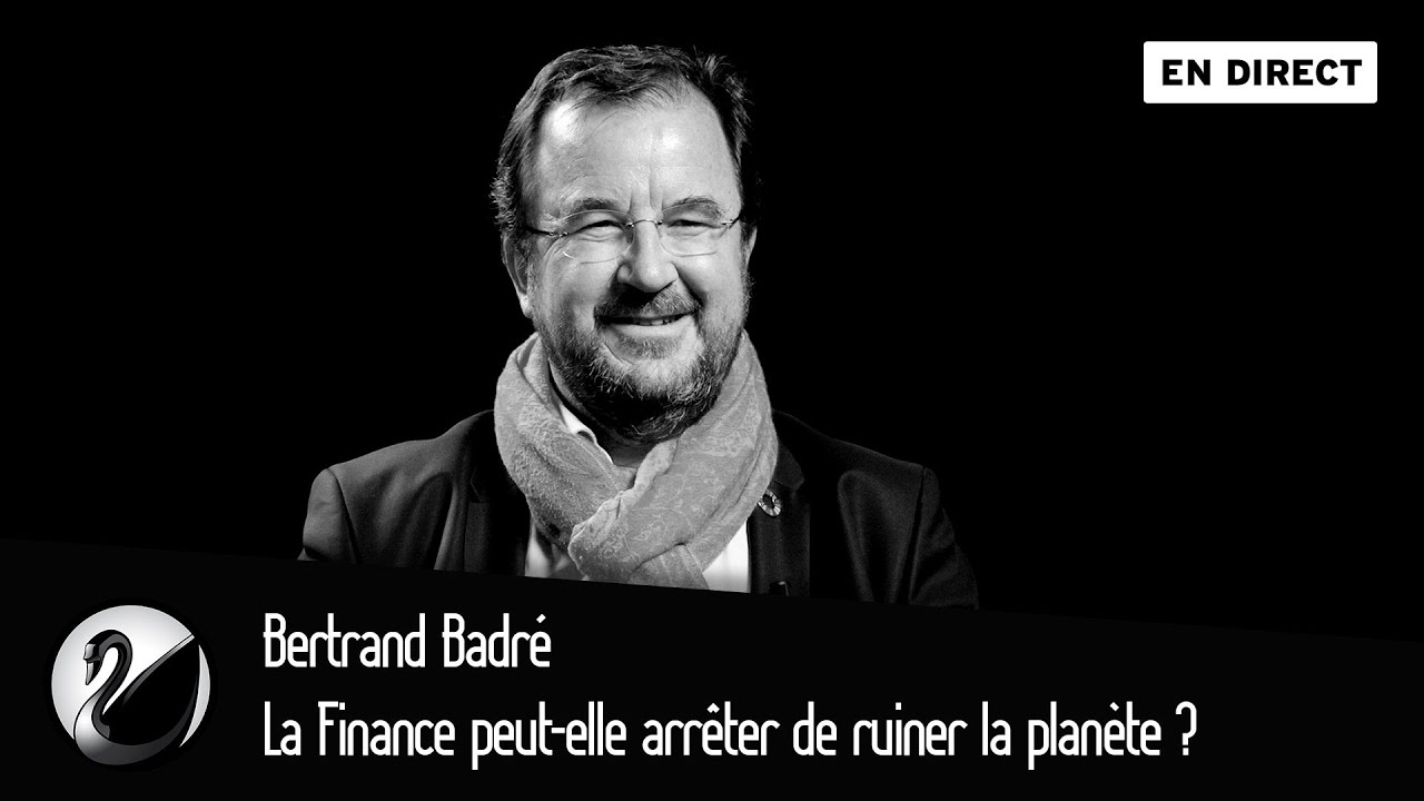 La Finance peut-elle arrêter de ruiner la planète ? Bertrand Badré