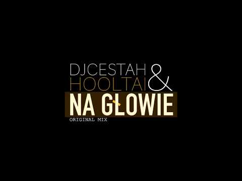 DJ Cestah & Hooltai - Na głowie