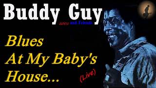Buddy Guy - Blues At My Baby&#39;s House [Live With Lyrics] (Kostas A~171)