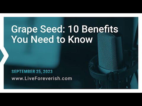 Grape Seed: 10 Benefits You Need To Know