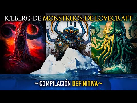 Iceberg de Monstruos de Lovecraft Compilación Definitiva