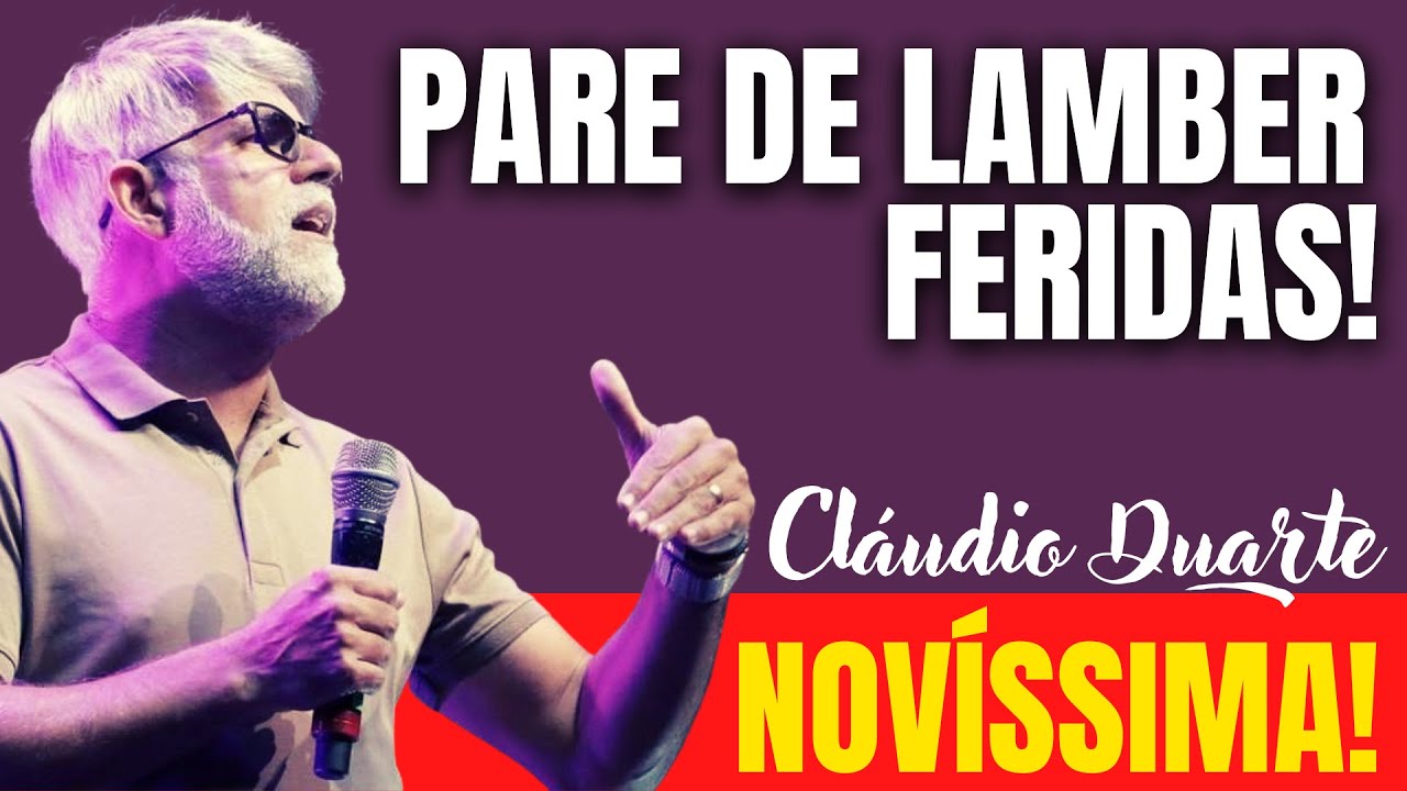 Pastor Cláudio Duarte | PARE DE LAMBER SUAS FERIDAS | claudio duarte 2022, pr Cláudio Duarte, NoAlvo