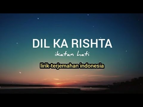 Dil Ka Rishta | Lirik - Terjemahan Indonesia