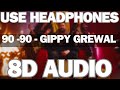 90 - 90 (8D AUDIO) Gippy Grewal | Jasmine Sandlas | Sargun Mehta | Roopi Gill | Latest Punjabi songs