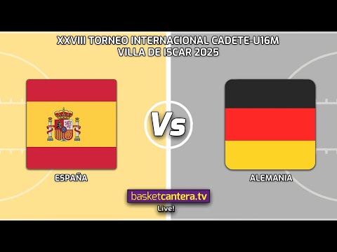 U16M. ESPAÑA vs ALEMANIA.- XXVIII TORNEO INTERNACIONAL DE ÍSCAR 2025 #Live
