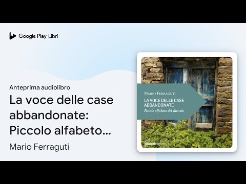 La voce delle case abbandonate: Piccolo… di Mario Ferraguti · Anteprima audiolibro