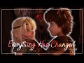 Hiccstrid | Everything has changed | RTTE