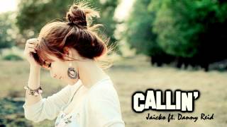 ♔ Callin - Jaicko ft. Danny Reid