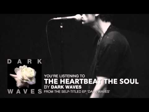 Dark Waves - The Heartbeat The Soul (Audio Stream)