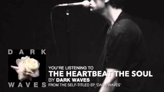 Dark Waves - The Heartbeat The Soul (Audio Stream)