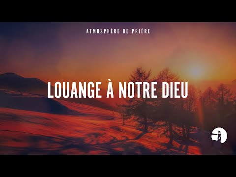Louange à notre Dieu - Instrumental - Atmosphère de prière - Anne-Clémence Rouffet