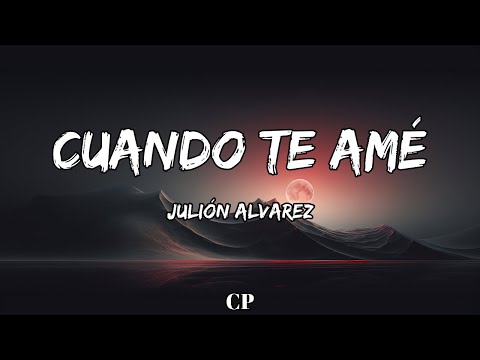 Julion Alvarez - Cuando Te Ame (LETRA)