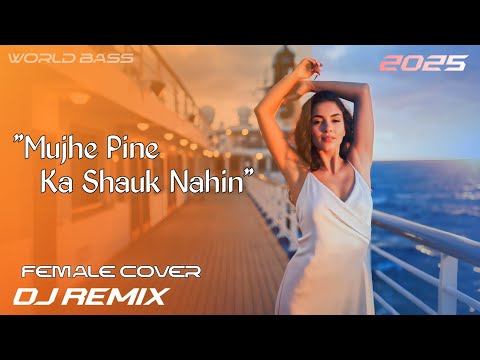 World Bass -  "Mujhe Pine Ka Shauk Nahin"  | DJ Remix |  90s Cover Mix | Slowed & Smooth 