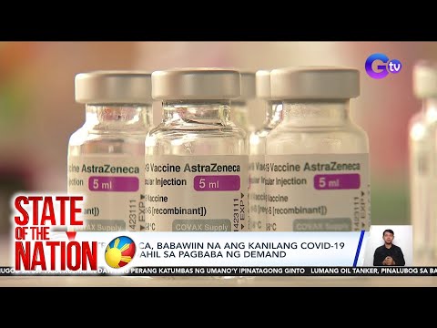 Astrazeneca, babawiin na ang kanilang Covid-19 vaccines dahil sa pagbaba ng demand SONA