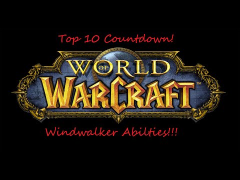World of Warcraft Top 10: Windwalker Monk abilities!!