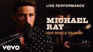 Michael Ray - &quot;Her World Or Mine&quot; Live Performance | Vevo
