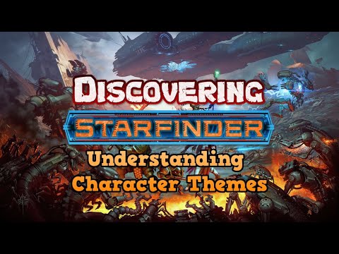 Discovering Starfinder - Character Themes