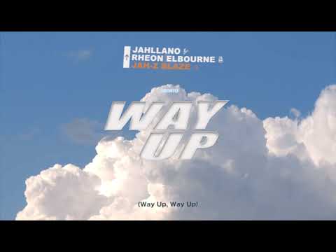 Jah Z Blaze, Rheon Elbourne, Jahllano — Way Up (Official Lyric Video) [Explicit]