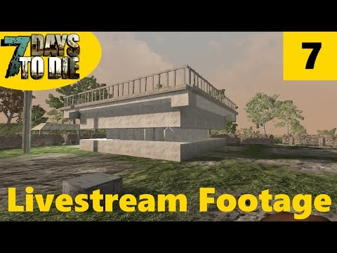 Livestream - 7 Days to Die Alpha 15 Gameplay 07