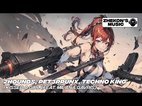 2Hounds, PET3RPUNX, TECHNO KING - I Kissed a Girl (feat. Milana Gavris)