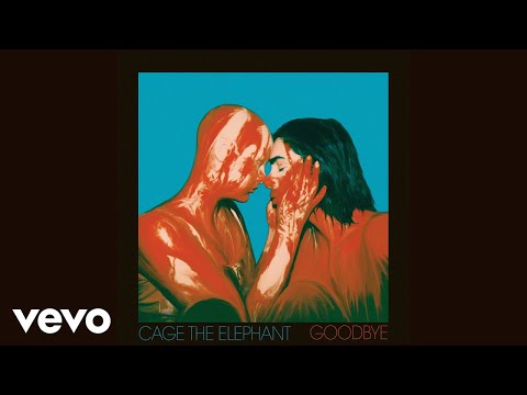 Cage The Elephant Goodbye