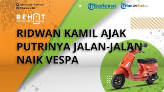 Rayakan Kelulusan Zara, Ridwan Kamil Ajak Putrinya Jalan-jalan dengan Motor Vespa, Intip Keseruannya