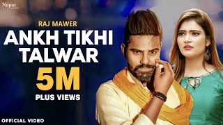 Aankh Tikhi Talwar - Raj Mawer | Anuj Sehrawat, Divya Jangid | New Haryanvi Songs Haryanavi 2019