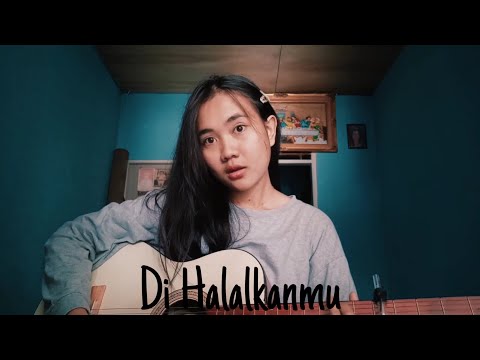 Di Halalkanmu-Aron Ashab || Yohana Pera (cover versi cewek)