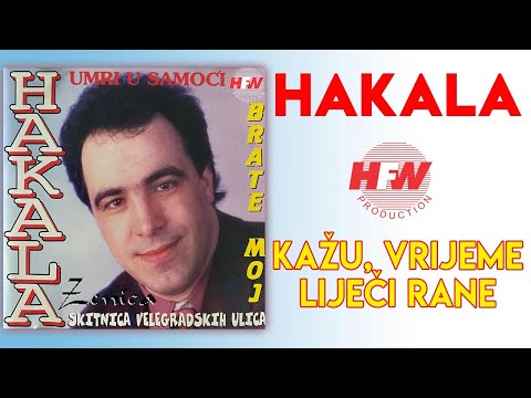 Hakala - Kažu vrijeme liječi rane (Audio 1993)