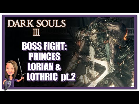 Dark Souls 3 - Boss Fight: Princes Lorian and Lothric (Part 1)