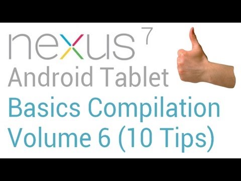 Nexus 7 Basics - Nexus 7 Hints and Tips: Volume 6 (10 tips)