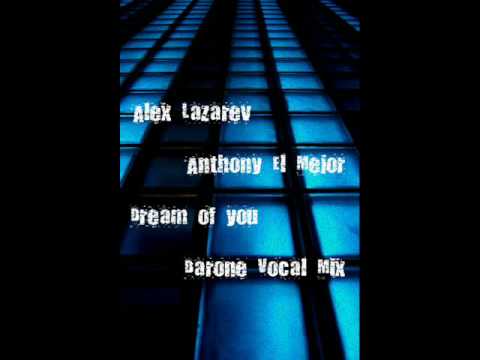 Alex Lazarev & Anthony El Mejor - Dream of you (darone vocal mix)