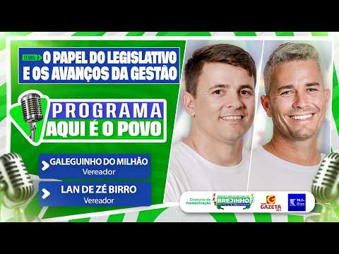 Programa Aqui é o Povo #45 | Vereadores Galeguinho do Milhão e Lan de Zé Birro