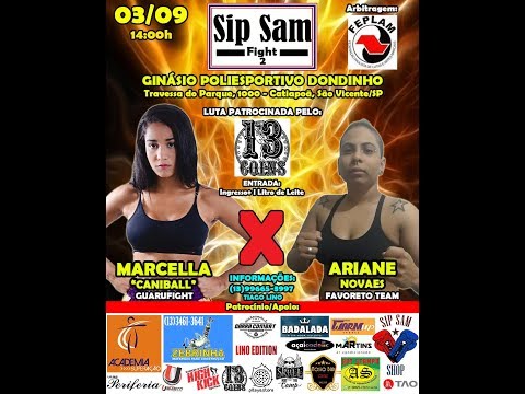 Sip Sam Fight 2 - Ariane Novaes (Favoreto Team) x Marcella "Canibal" (Guaru Fight)