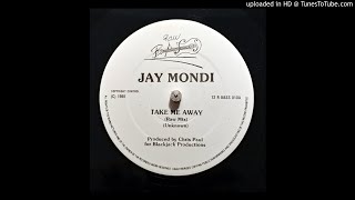 Jay Mondi - Take Me Away (Raw Mix)