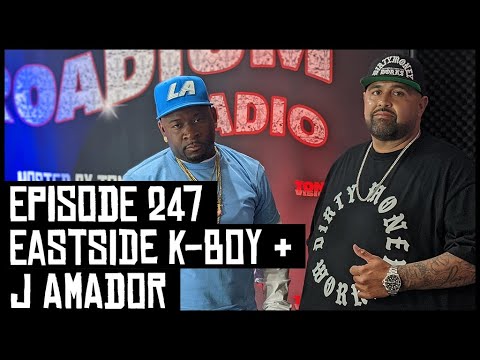 EASTSIDE K-BOY & J AMADOR - EPISODE 247 - ROADIUM RADIO - HOSTED BY TONY A. DA WIZARD