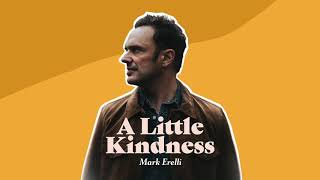 Mark Erelli - A Little Kindness (Official Art Track)