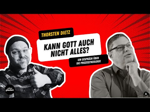 Thorsten Dietz – Kann Gott auch nicht alles? Ein Gespräch über die Prozesstheologie.