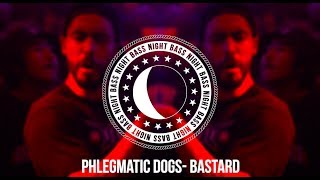 Phlegmatic Dogs - Bastard video