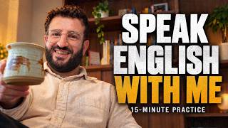 You Freeze When Speaking English? Practice with Me (15 Minutes)