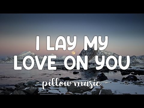 I Lay My Love On You - Westlife (Lyrics) 🎵