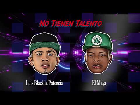 Luis Black La Potencia x Maya El Negro - No tienen talento🔥