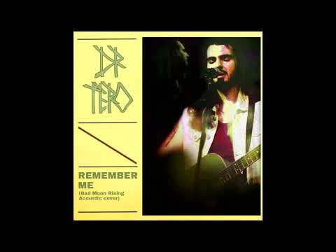 Dr. Tero - Remember Me (Bad Moon Rising Acoustic Cover)