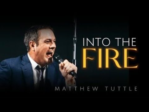 Matthew Tuttle - INTO THE FIRE