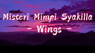 Download lagu Misteri Mimpi Syakilla - Wings || LIRIK mp3 Download lagu Misteri Mimpi Syakilla - Wings || LIRIK mp3