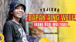 Download lagu PUJIONO - BAPAK AING WELL, DEDI MULYADI mp3